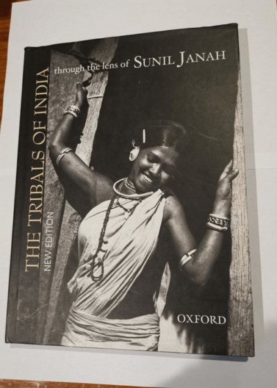 The Tribals of India: Through the Lens of Sunil Janah - Sunil Janah