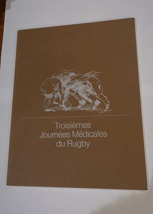 Troisième Journées Médicales du Rugby – IIIème journées médicales du rugby – Collectif