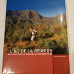 L ILE DE LA REUNION LES PLUS BELLES COURSES ET RANDONNEES – VINCENT TERRISSE