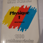 Physique 1 – 1500 problèmes résolus – maxi schaum – Collectif Alvin Halpern