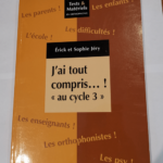 J’ai tout compris… ! au cycle 3 – 2006 – Éric Jéry Sophie Jéry