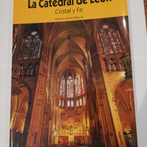 Catedral de León la : cristal y fe – M...
