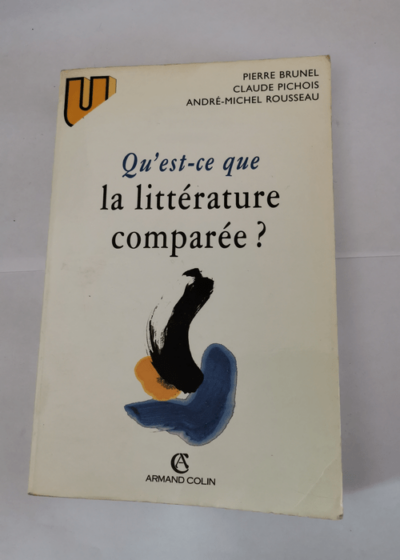 Qu est ce que la Littérature comparée - 2ED - BRUNEL - PICHOIS