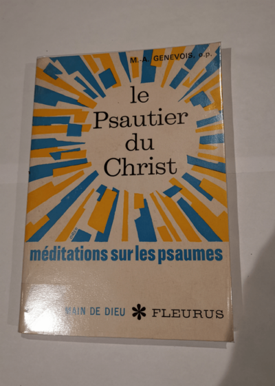 Le psautier du christ - méditations sur les psaumes - M.-A Génévois