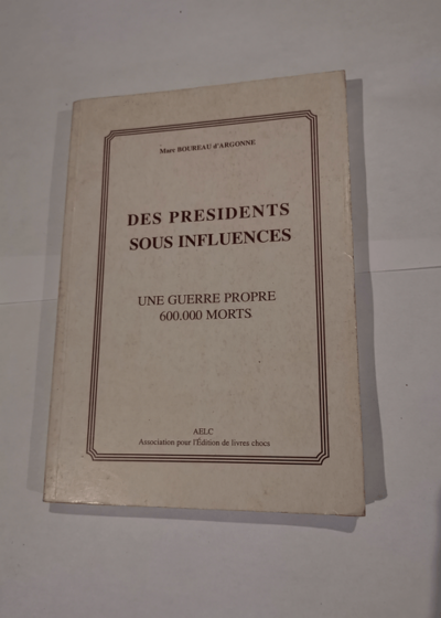 Des présidents sous influences - marc boureau d'argonne