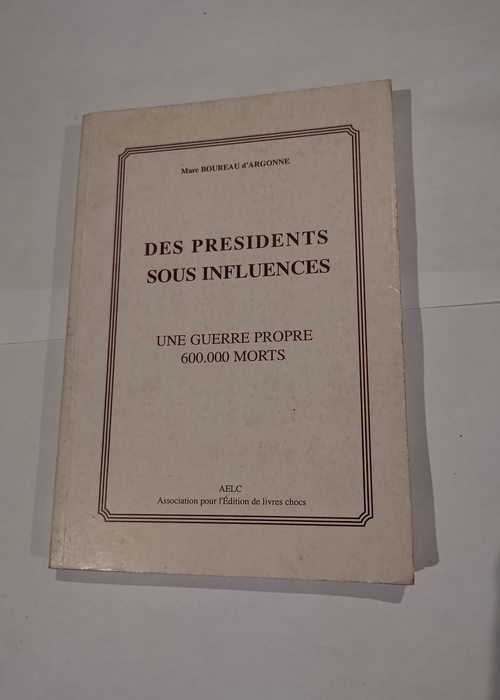 Des présidents sous influences – marc ...