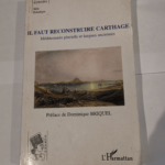 Il faut reconstruire Carthage. Méditerranée plurielle et langues anciennes. – Patrick Voisin Dominique Briquel