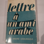 Lettre à mon ami arabe. – André Chouraqui