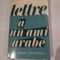 Lettre à mon ami arabe. – André Chour...