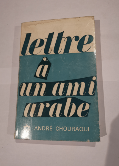 Lettre à mon ami arabe. - André Chouraqui