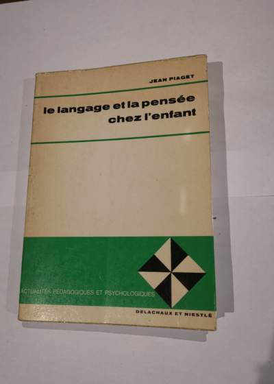 Le langage et la pensée chez l'enfant : Etudes sur la logique de l'enfant - PIAGET Jean