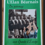 L’élan Béarnais – Du Patronage Aux Grands D’europe – Thierry Roux