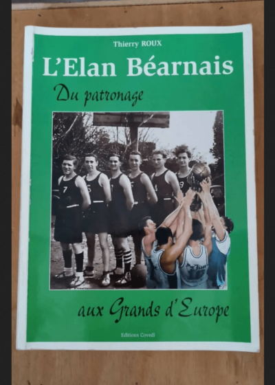 L'élan Béarnais - Du Patronage Aux Grands D'europe - Thierry Roux