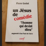 Un Jésus De Comédie – Augmenté De Un Paul De Farce – Lecture Critique De Trois Livres Récents – Pierre Grelot