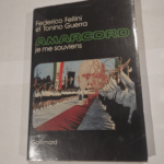 Amarcord Je me souviens – Federico Fellini et Tonino Guerra – Éditions Gallimard – Federico Fellini et Tonino Guerra