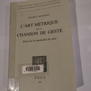 L’art Metrique De La Chanson De Geste: ...