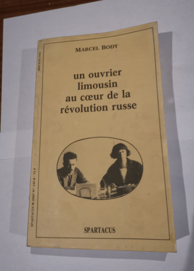 Un ouvrier limousin au coeur de la révolution russe - Marcel Body