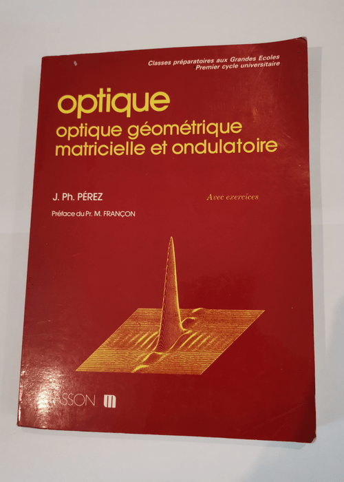 Optique : Optique géométrique matricielle et ondulatoire – José-Philippe Pérez