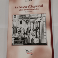 La Tunique d’Argenteuil et ses prétendues rivales – Pierre Dor