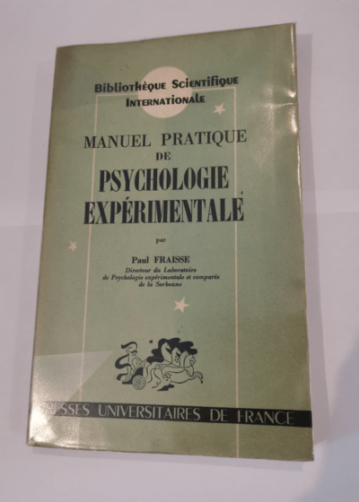 Manuel pratique de psychologie expérimentale - Paul Fraisse  - Paul Fraisse