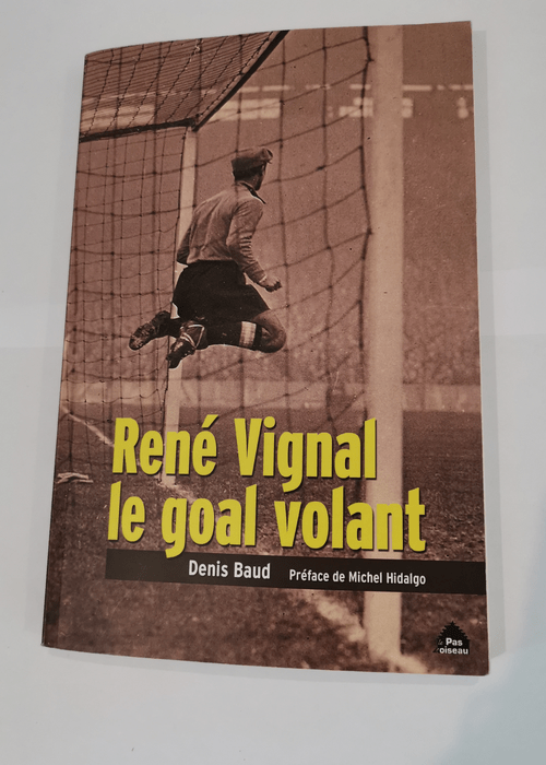 René Vignal le goal volant – Denis Bau...