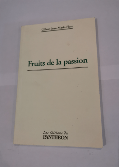 Fruits de la Passion - Gilbert Jean-Marie-F