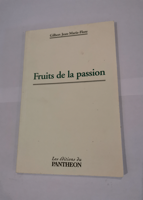 Fruits de la Passion – Gilbert Jean-Mar...