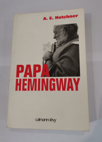 Papa Hemingway - Aaron Edward Hotchner