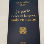 Je parle toutes les langues mais en arabe – Abdelfattah Kilito Farouk Mardam-bey