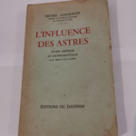 L’influence des astres. Etude critique et expérimentale. Avec 33 figures. 1955. Broché. 347 pages. (Astrologie) – GAUQUELIN Michel