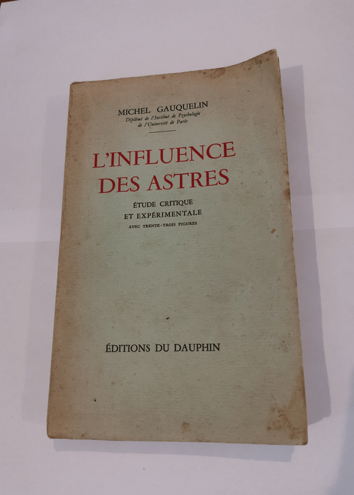 L’influence des astres. Etude critique et expérimentale. Avec 33 figures. 1955. Broché. 347 pages. (Astrologie) – GAUQUELIN Michel