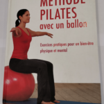 Méthode Pilates avec un ballon: Exercices pratiques pour un bien-être physique et mental – Gemma Wright Thomas Giudicelli