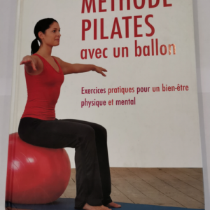 Méthode Pilates avec un ballon: Exercices pr...