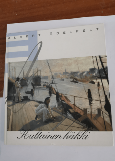 Albert Edelfelt : kultainen häkki  - Eija Kämäräinen