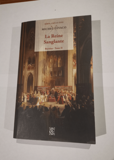 La Reine Sanglante - Buridan - Tome 2 - Michel Zévaco