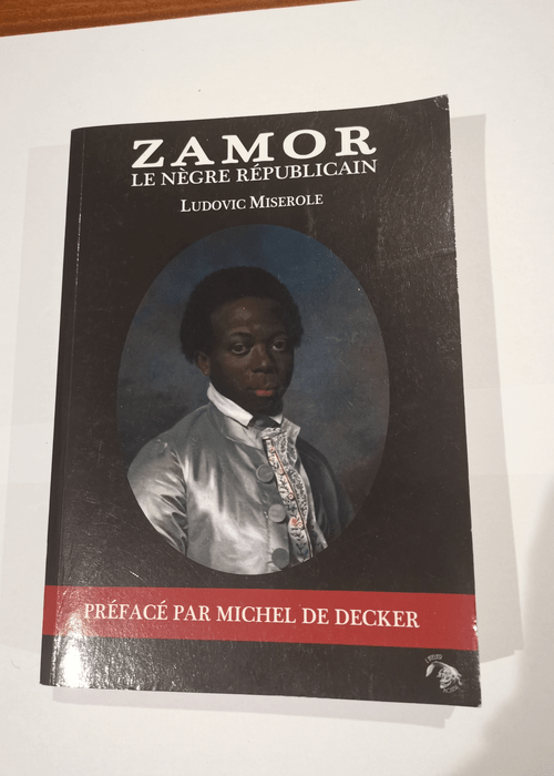 ZAMOR le nègre républicain – Miserole Ludovic