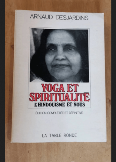 Yoga Et Spiritualité L'hindouisme Et Nous - Arnaud Desjardins