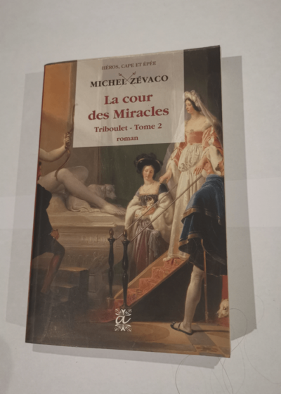 La Cour des Miracles - Tribulet - Tome 2 - Michel Zévaco