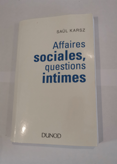 Affaires sociales questions intimes - Saül Karsz