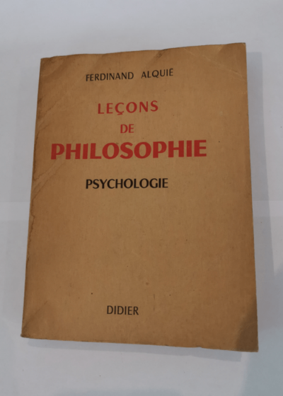 LECONS DE PHILOSOPHIE - NOUVELLE EDITION. TOME 1: PSYCHOLOGIE. - ALQUIE FERDINAND