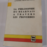 La philosophie du béarnais à travers les proverbes – André Hourcade – André Hourcade